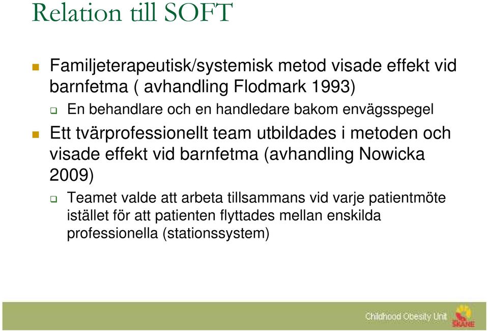 utbildades i metoden och visade effekt vid barnfetma (avhandling Nowicka 29) Teamet valde att arbeta