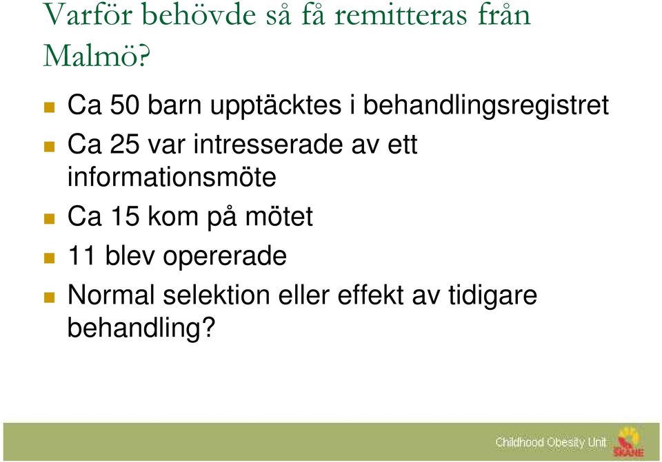 intresserade av ett informationsmöte Ca 15 kom på mötet