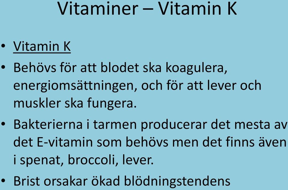 Bakterierna i tarmen producerar det mesta av det E-vitamin som behövs