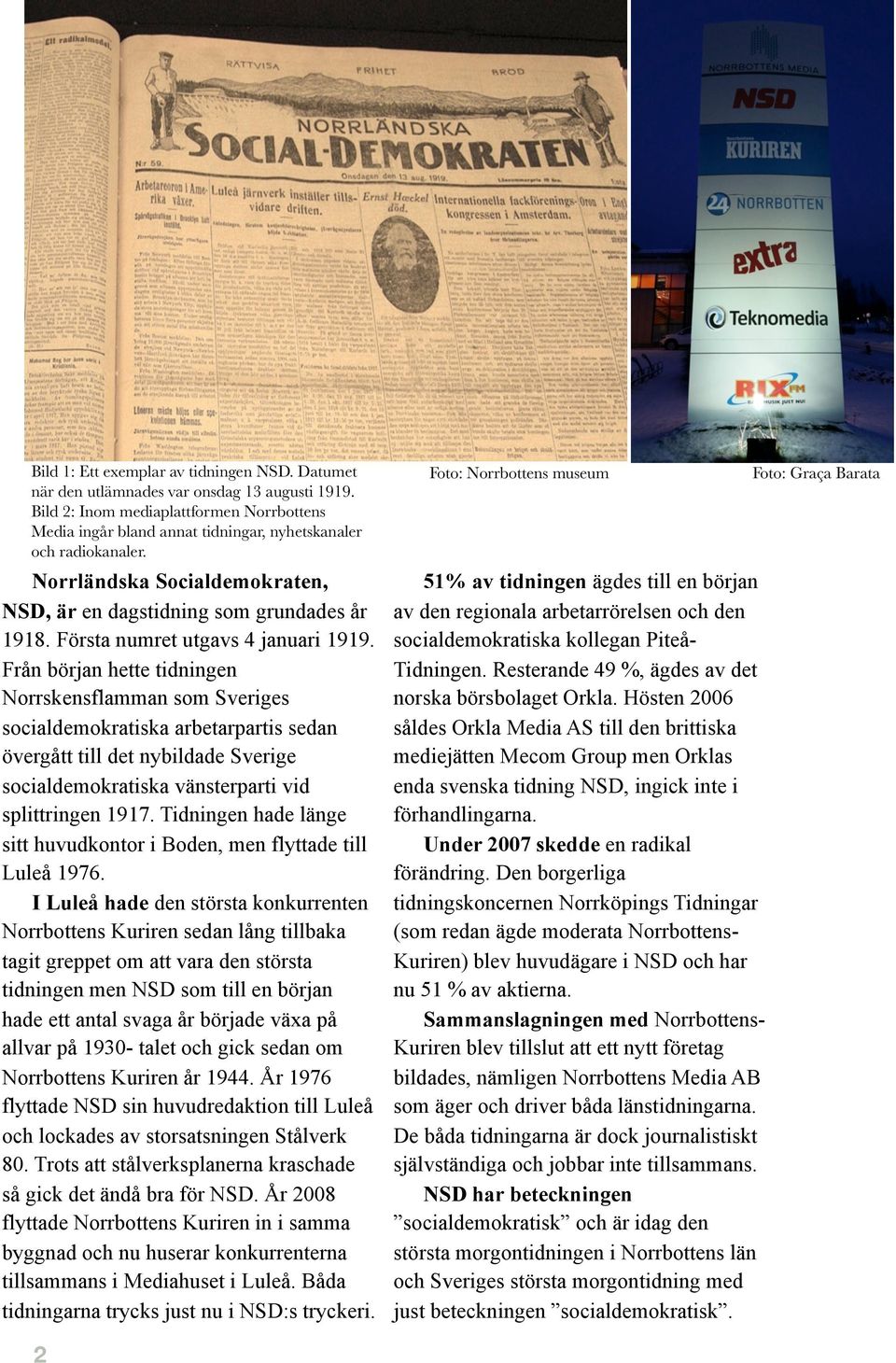 Första numret utgavs 4 januari 1919.