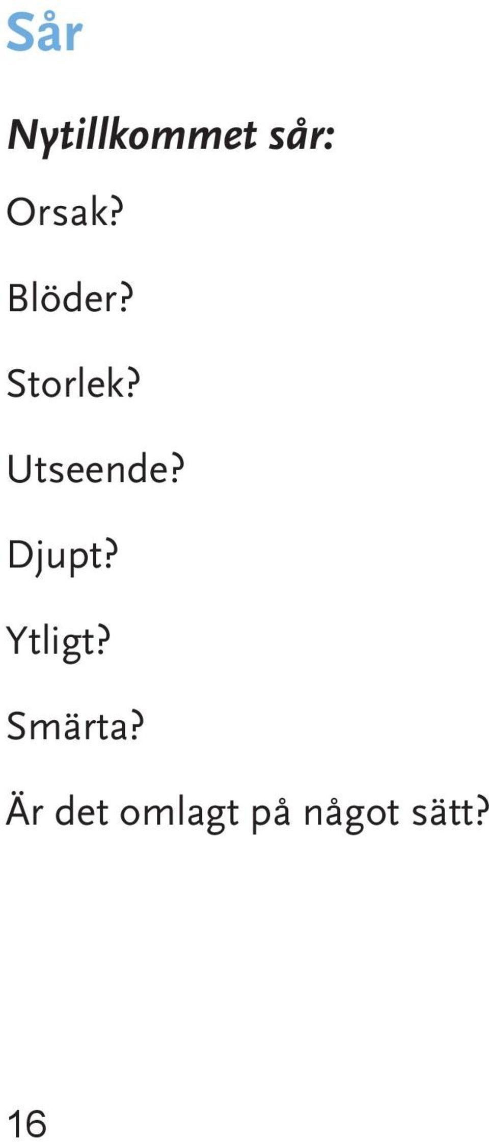 Djupt? Ytligt? Smärta?