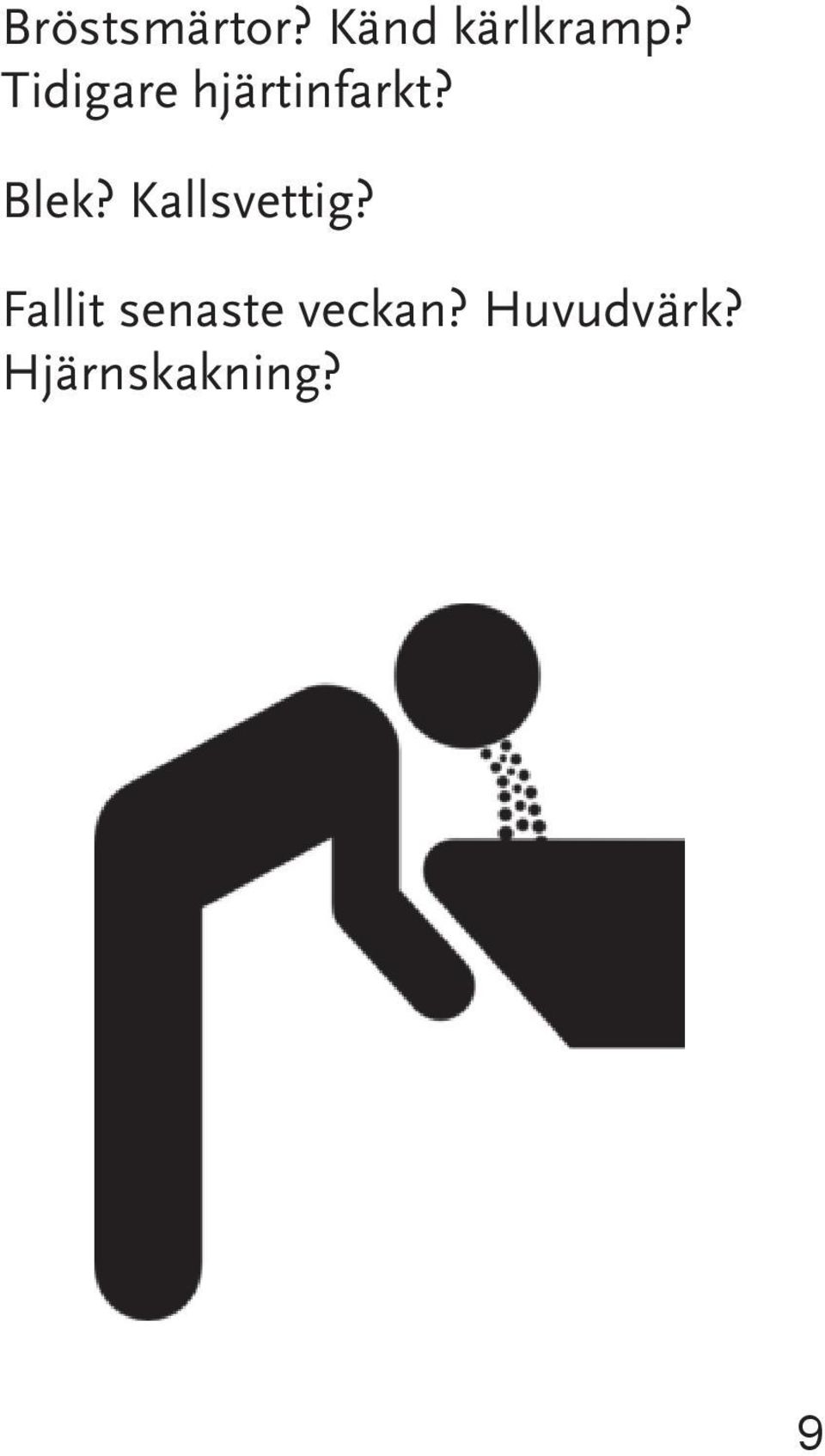 Kallsvettig?