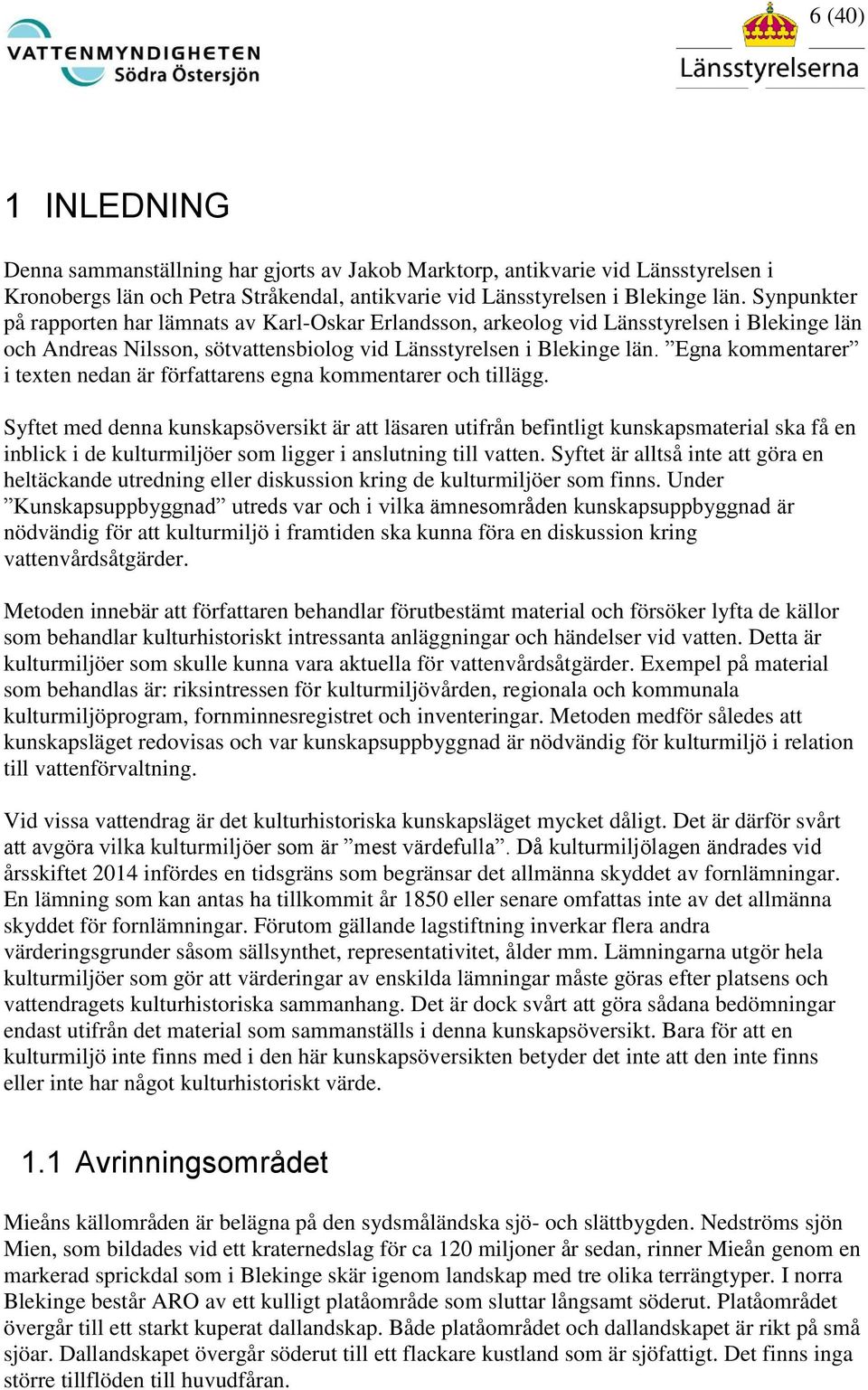 Egna kommentarer i texten nedan är författarens egna kommentarer och tillägg.