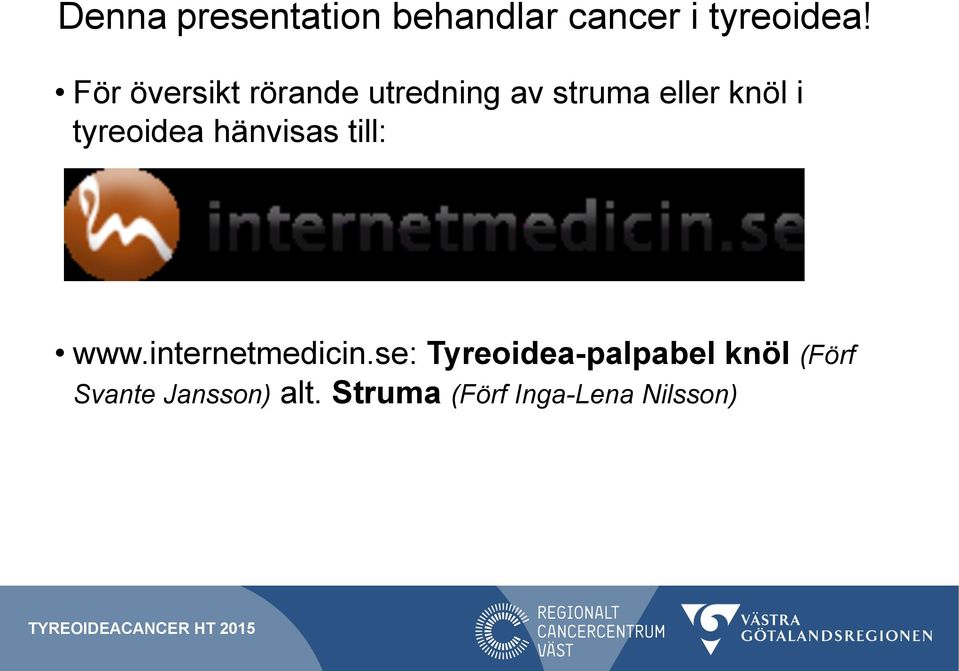 tyreoidea hänvisas till: www.internetmedicin.