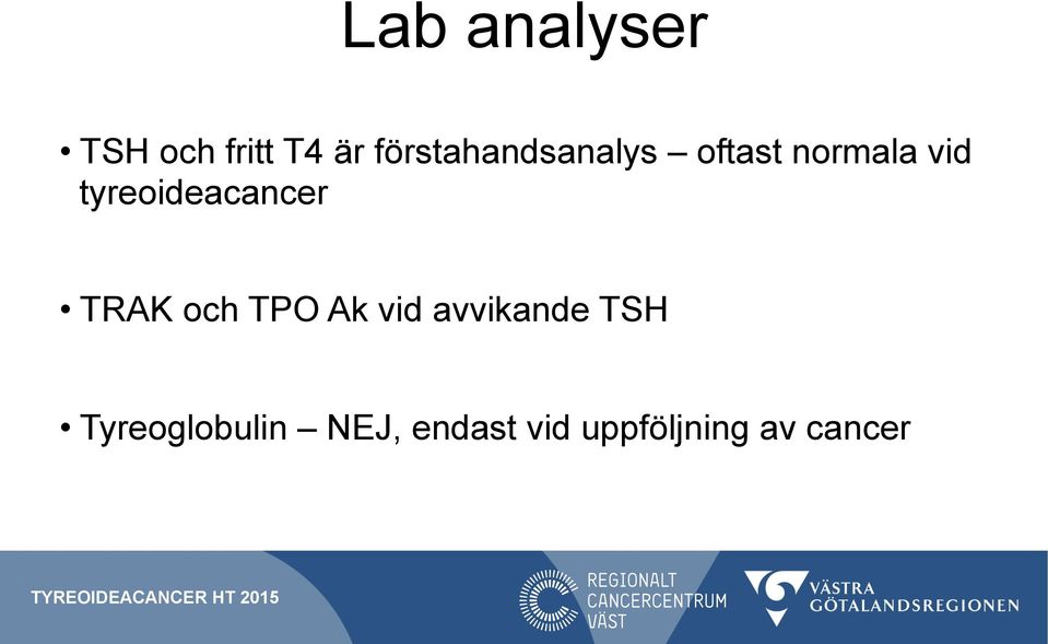 tyreoideacancer TRAK och TPO Ak vid