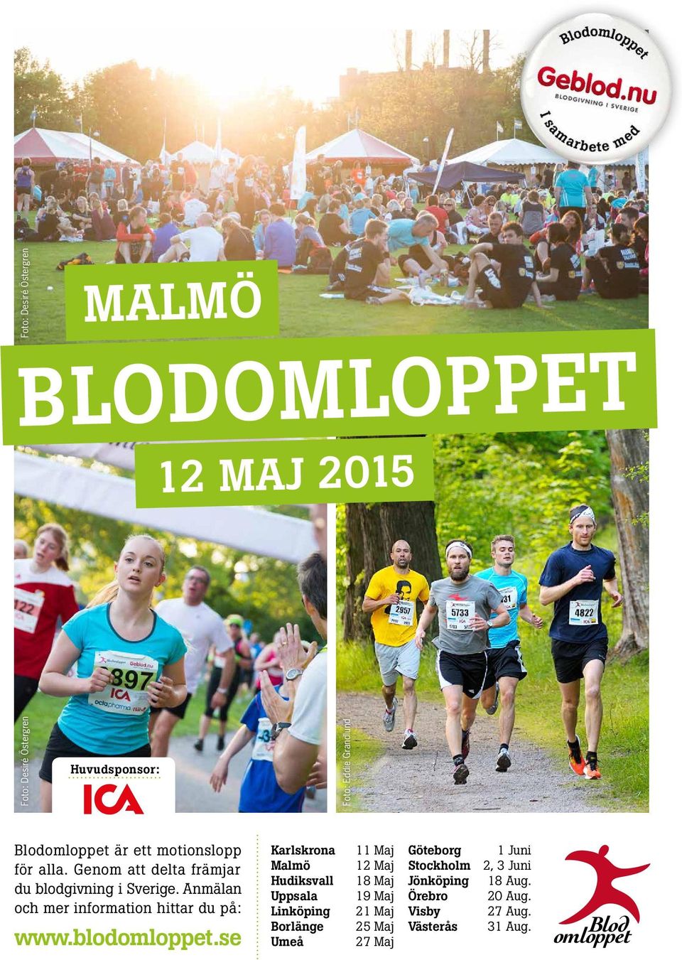 Anmälan och mer information hittar du på: www.blodomloppet.