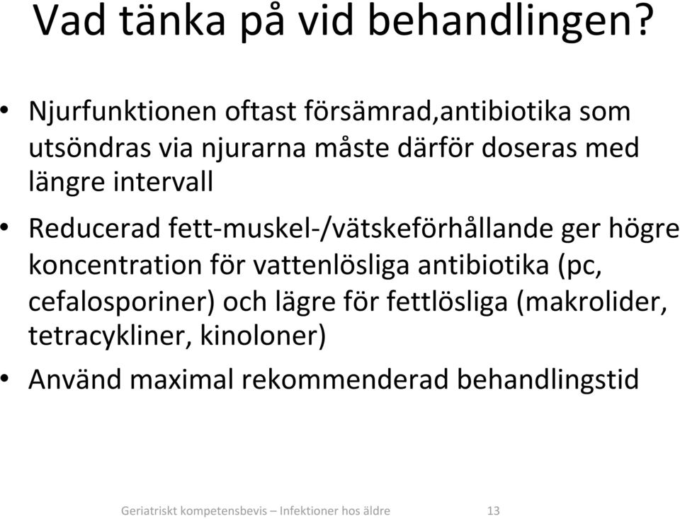 intervall Reducerad fett muskel /vätskeförhållande ger högre koncentration för vattenlösliga antibiotika