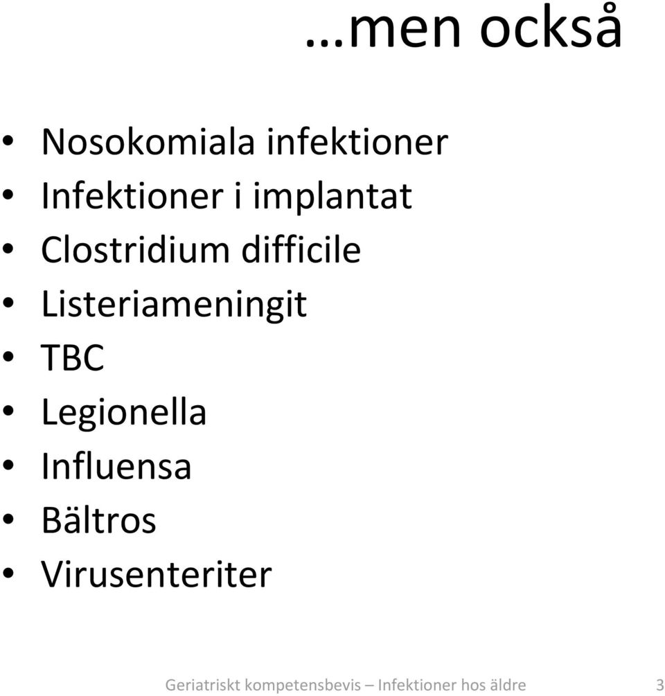 TBC Legionella Influensa Bältros Virusenteriter