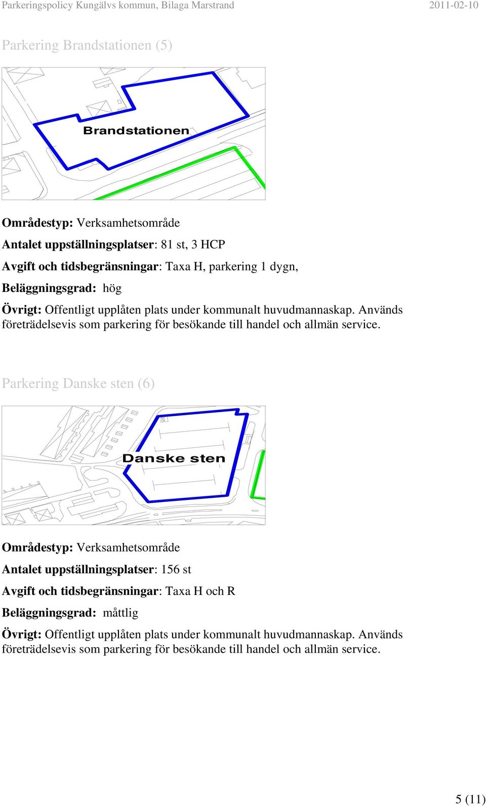 Taxa H, parkering 1 dygn, Parkering Danske sten (6) 6:44 Danske
