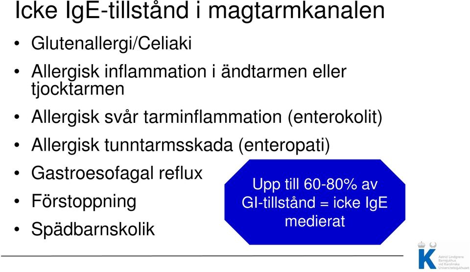 tarminflammation (enterokolit) Allergisk tunntarmsskada (enteropati)