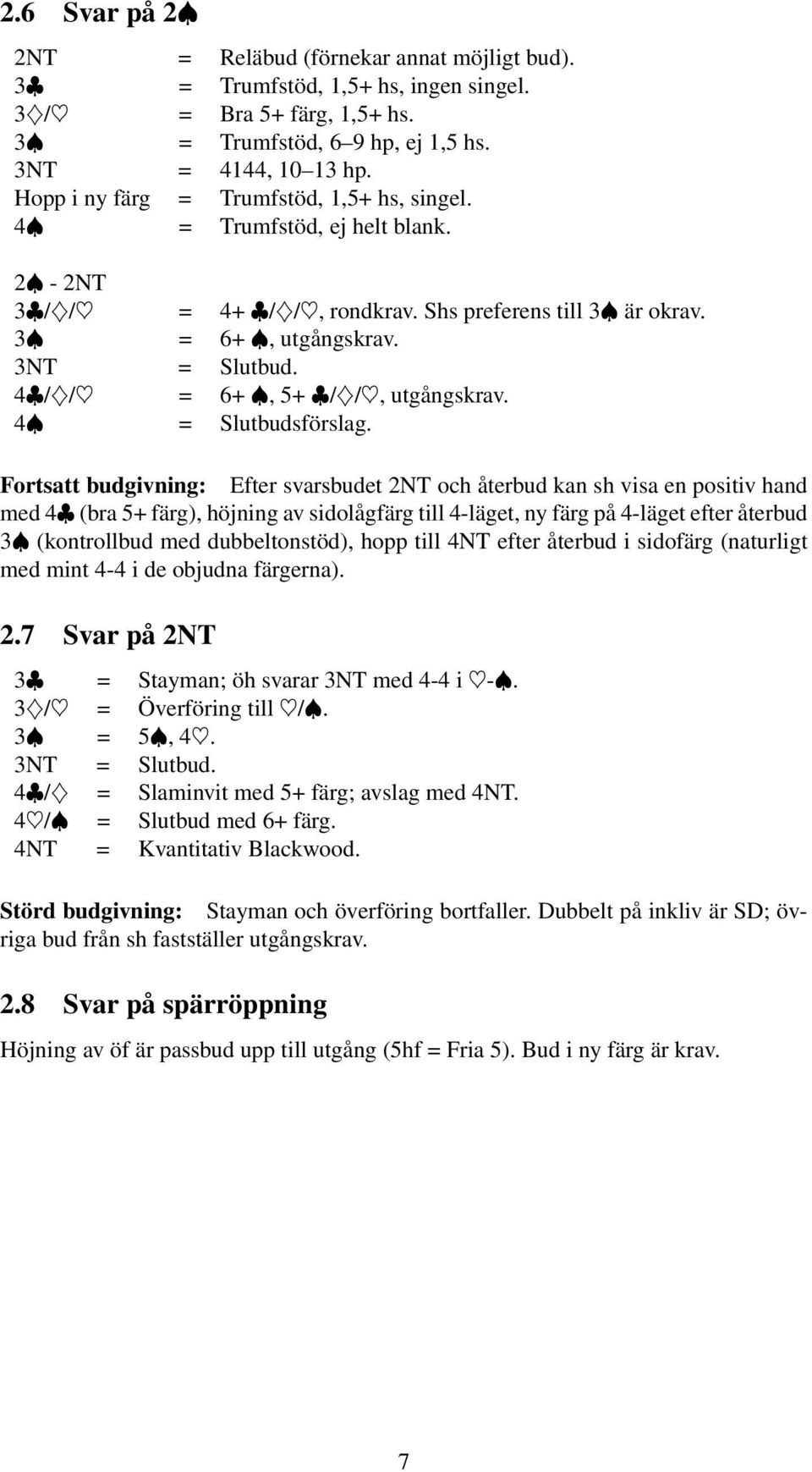 4 /Ð/ = 6+Đ,5+ /Ð/, utgångskrav. 4Đ = Slutbudsförslag.