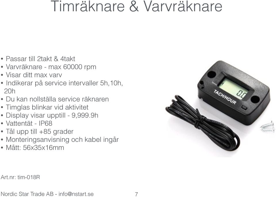 blinkar vid aktivitet Display visar upptill - 9,999.