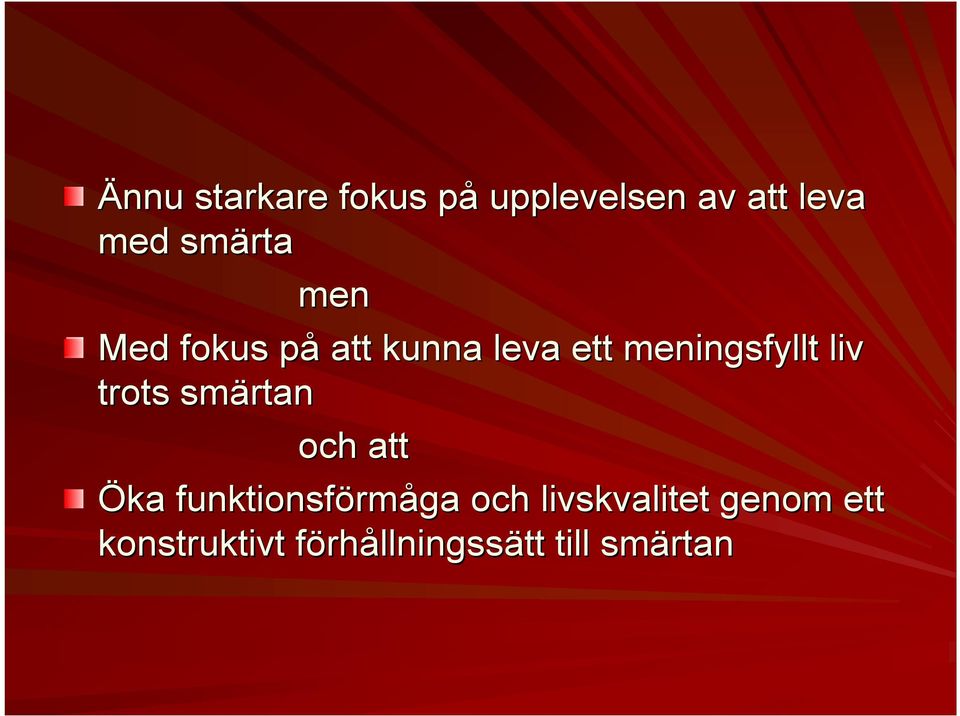 liv trots smärtan och att Öka funktionsförm rmåga och