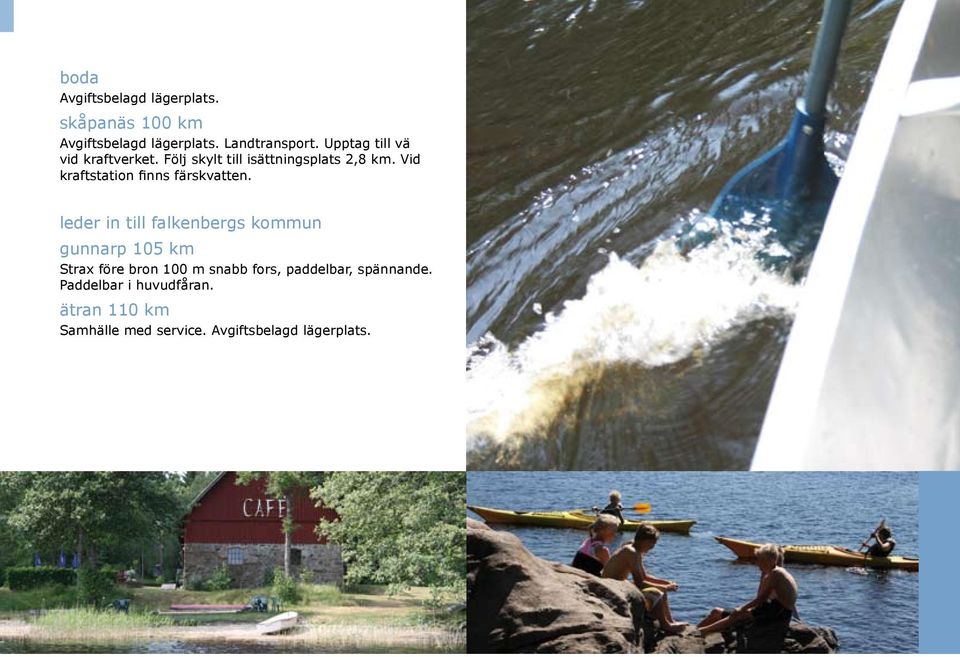 Vid kraftstation finns färskvatten.