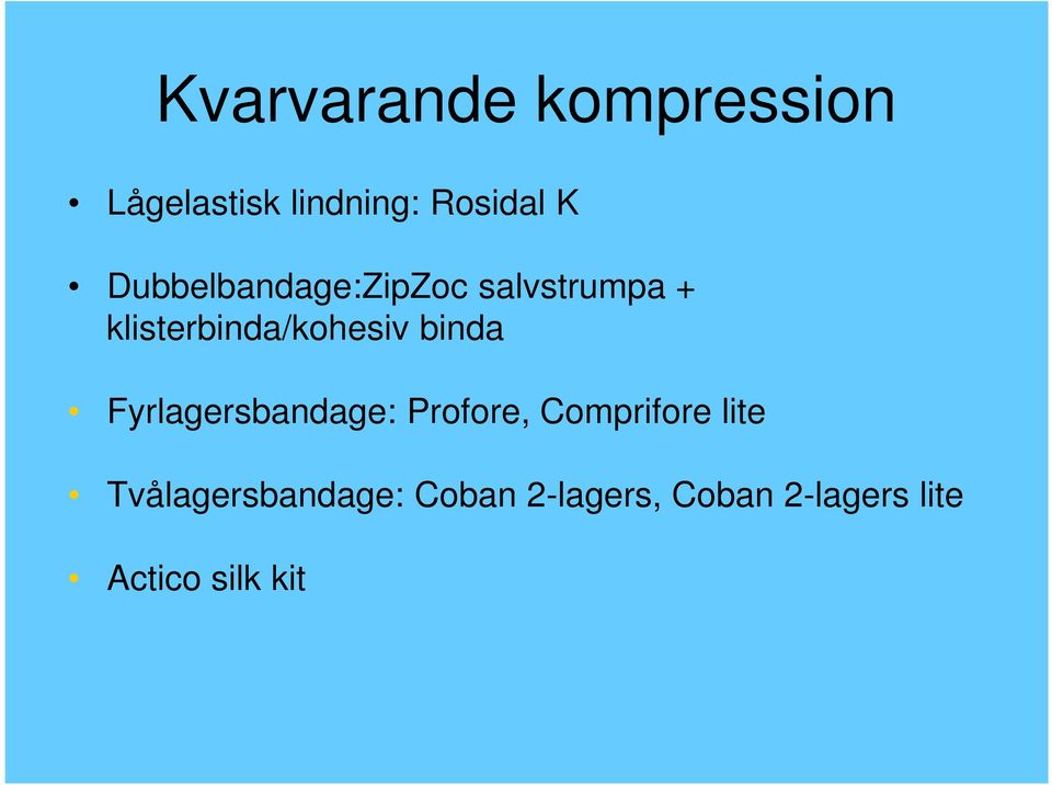 binda Fyrlagersbandage: Profore, Comprifore lite