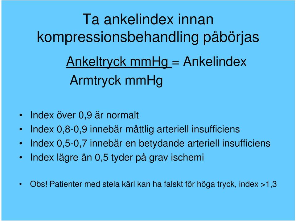 insufficiens Index 0,5-0,7 innebär en betydande arteriell insufficiens Index lägre än