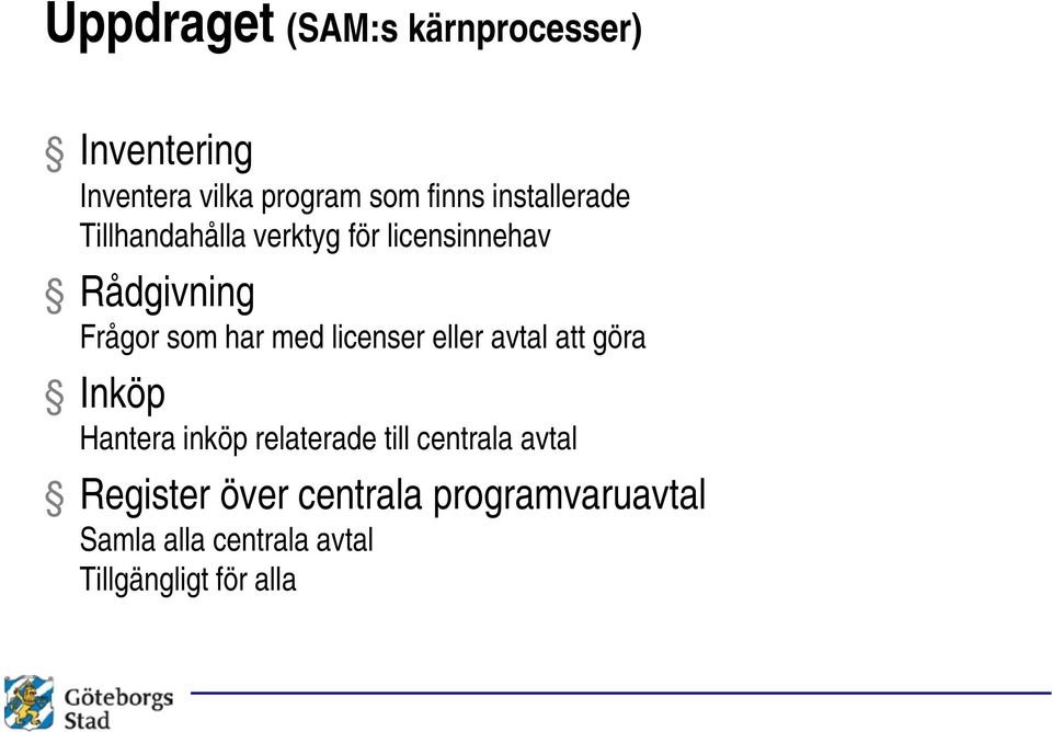 med licenser eller avtal att göra Inköp Hantera inköp relaterade till centrala