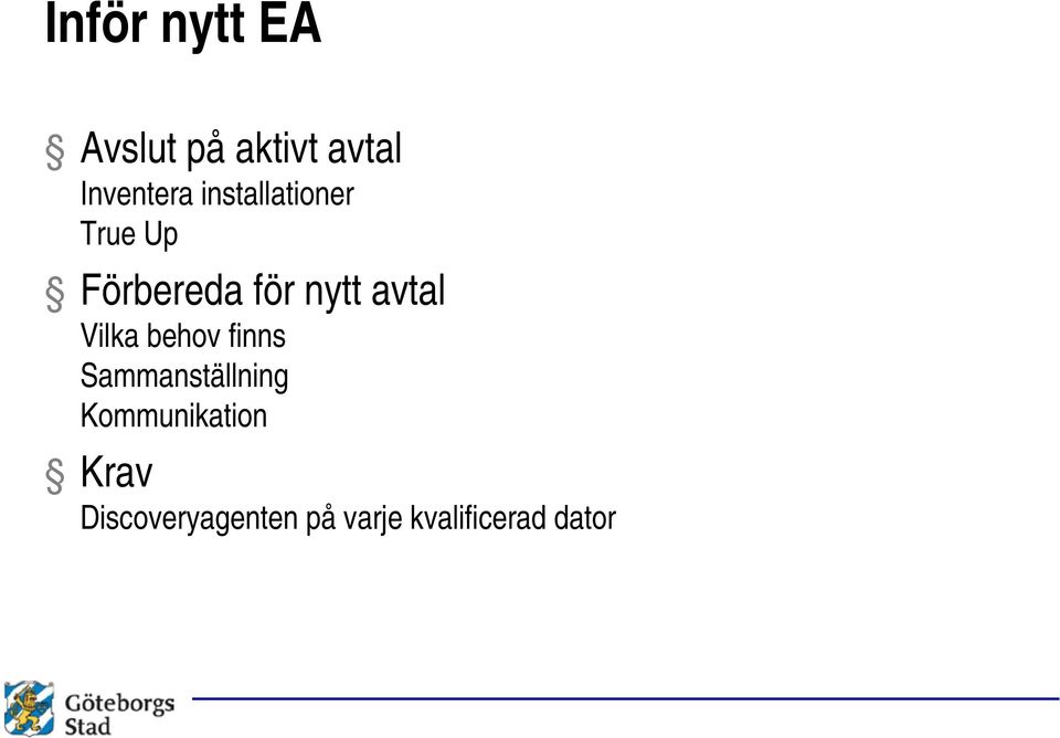 Vilka behov finns Sammanställning Kommunikation