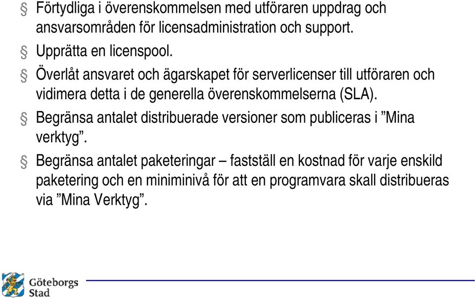 Överlåt ansvaret och ägarskapet för serverlicenser till utföraren och vidimera detta i de generella överenskommelserna