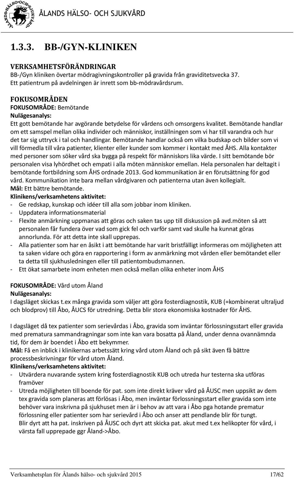 Bemötande handlar om ett samspel mellan olika individer och människor, inställningen som vi har till varandra och hur det tar sig uttryck i tal och handlingar.