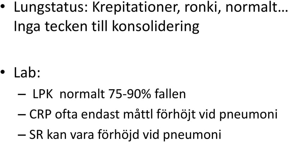 normalt 75-90% fallen CRP ofta endast måttl