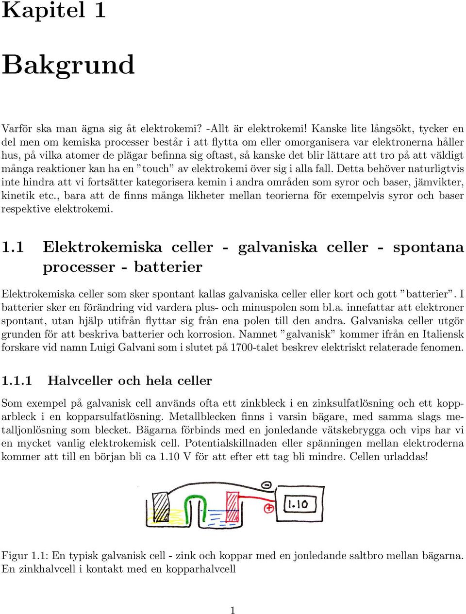 lättare att tro på att väldigt många reaktioner kan ha en touch av elektrokemi över sig i alla fall.