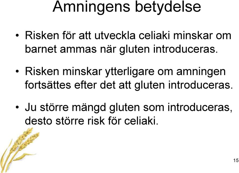 Risken minskar ytterligare om amningen fortsättes efter det att