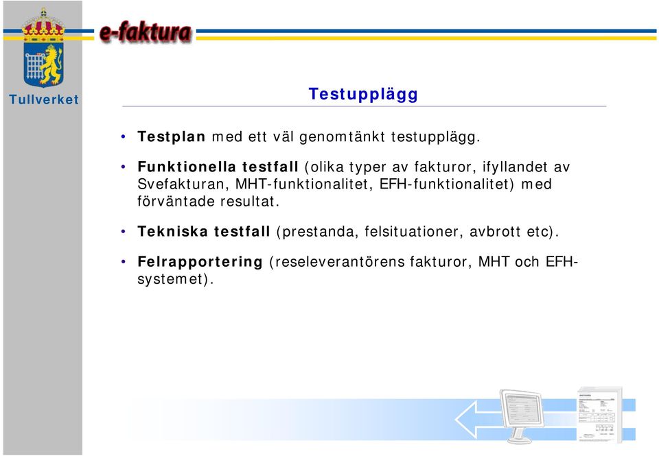 -funktionalitet, EFH-funktionalitet) med förväntade resultat.