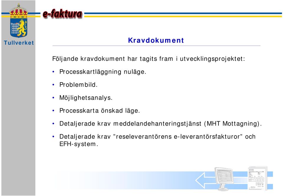 Möjlighetsanalys. Processkarta önskad läge.