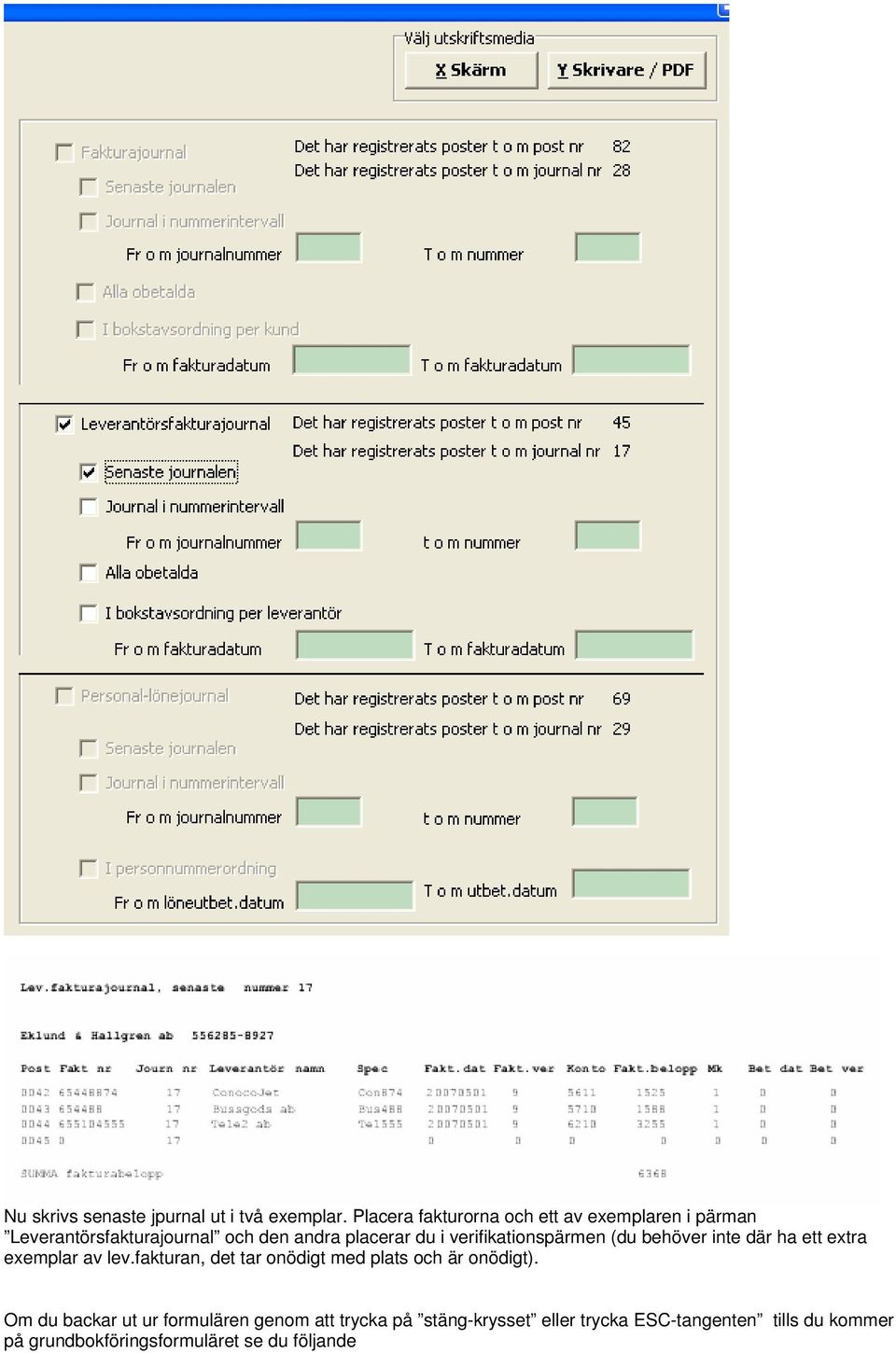 verifikationspärmen (du behöver inte där ha ett extra exemplar av lev.