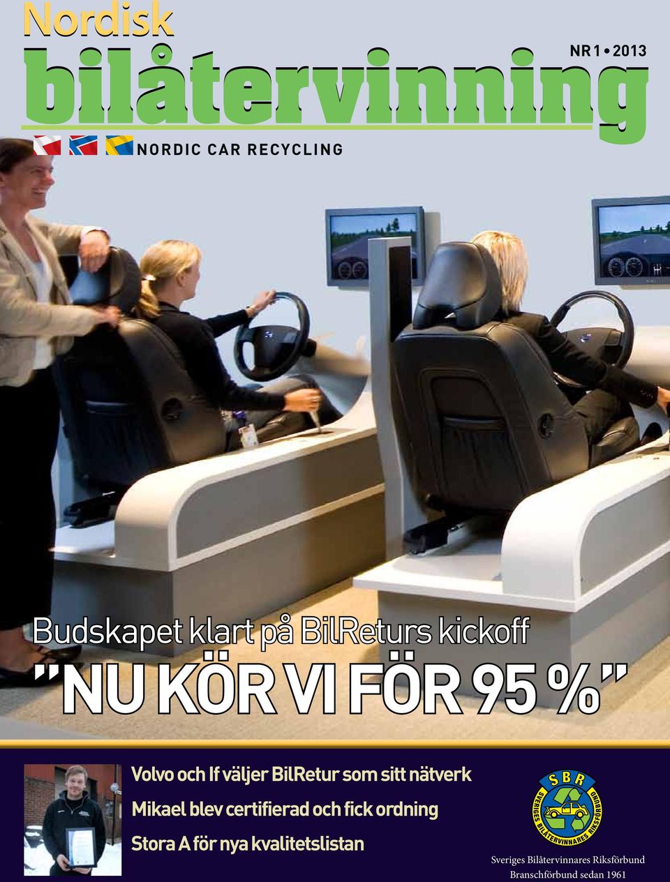 Sveriges Bilåtervinnares Riksförbund Branschförbund sedan 1961 nordisk bilåtervinning 1 2012 nbå 1 Blå= PMS