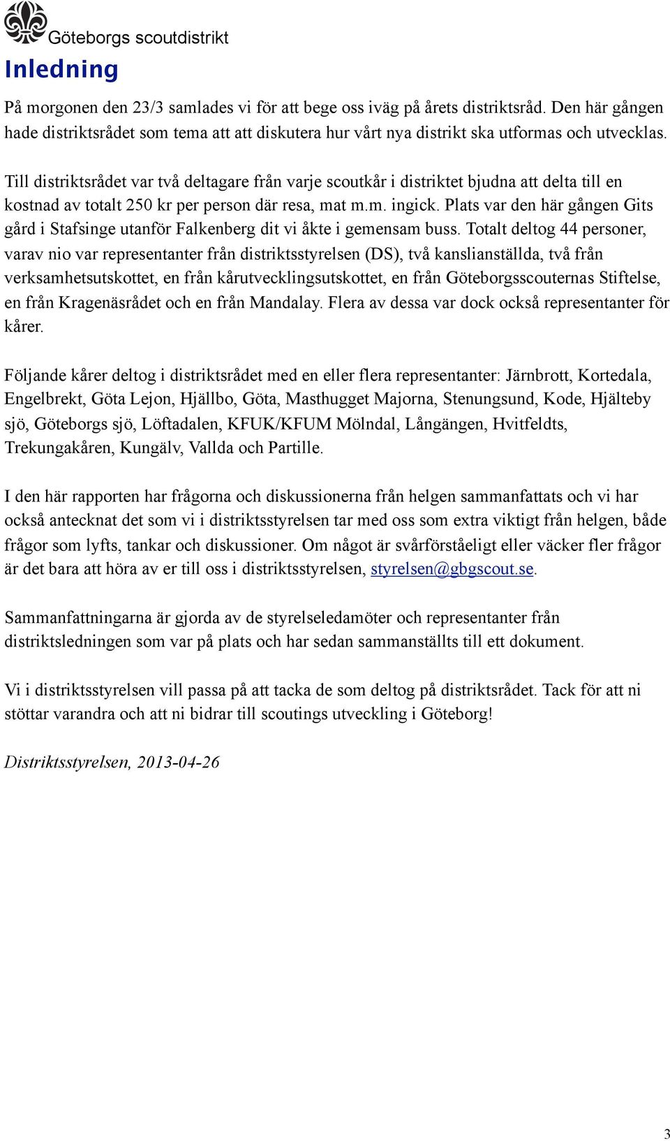 Plats var den här gången Gits gård i Stafsinge utanför Falkenberg dit vi åkte i gemensam buss.
