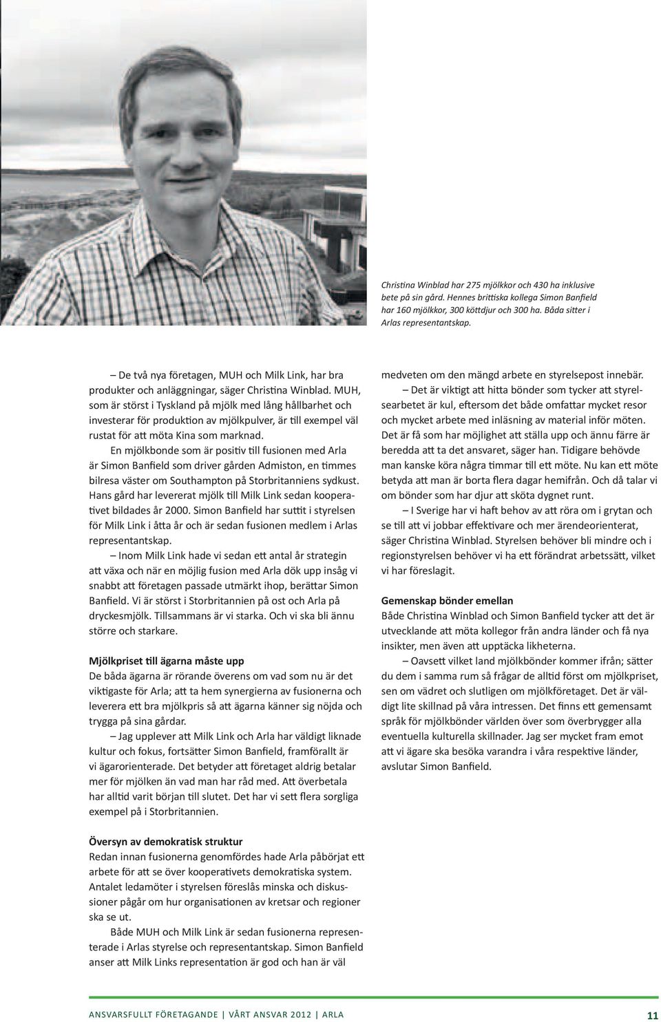 MUH, som är störst i Tyskland på mjölk med lång hållbarhet och investerar för produktion av mjölkpulver, är till exempel väl rustat för att möta Kina som marknad.