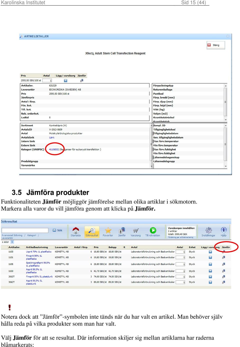 Notera dock att Jämför -symbolen inte tänds när du har valt en artikel.