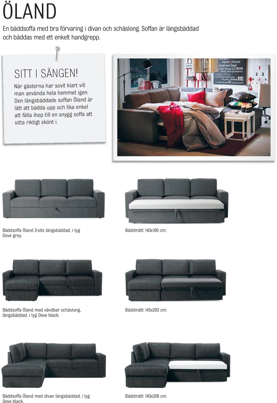 den längsbäddade soffan öland är lätt att bädda upp och lika enkel att fälla ihop till en snygg soffa att sitta riktigt skönt i.