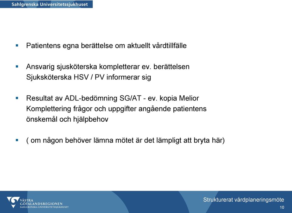 berättelsen Sjuksköterska HSV / PV informerar sig Resultat av ADL-bedömning SG/AT -
