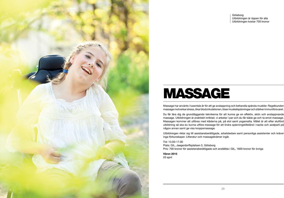 Du får lära dig de grundläggande teknikerna för att kunna ge en effektiv, skön och avslappnande massage. Utbildningen är praktiskt inriktad, vi arbetar i par och du får både ge och ta emot massage.