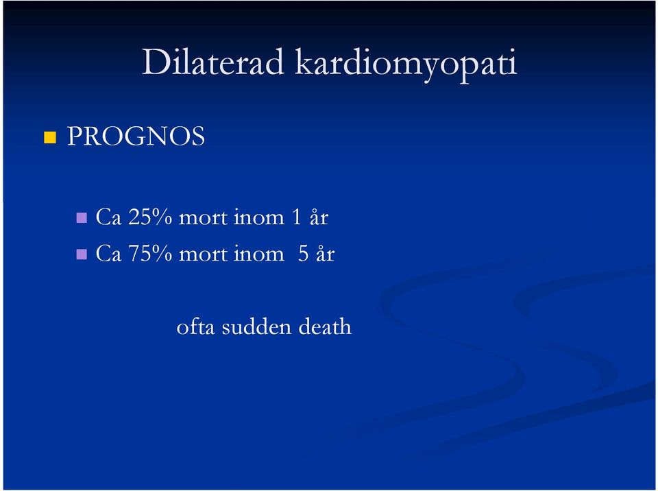 inom 1 år Ca 75% mort