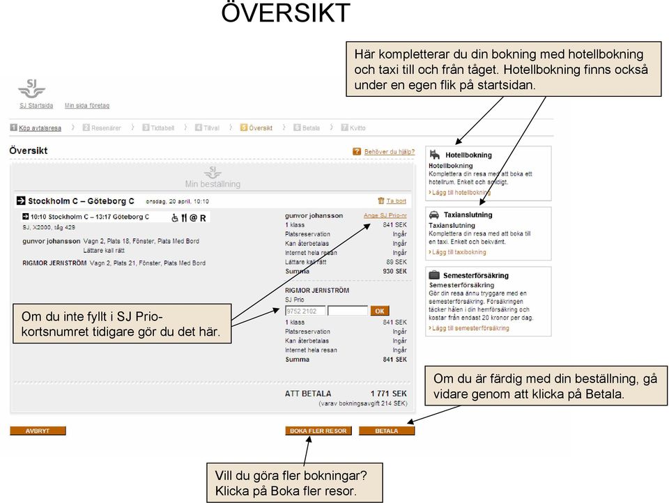 Om du inte fyllt i SJ Priokortsnumret tidigare gör du det här.