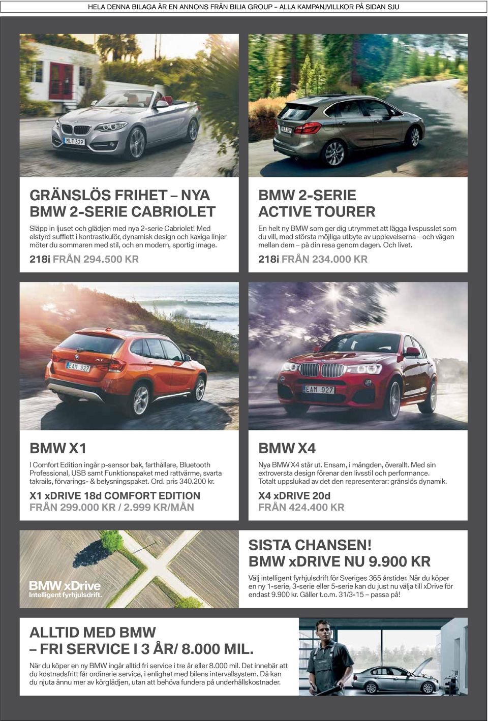 500 Kr bmw 2-Serie Active tourer En helt ny BMW som ger dig utrymmet att lägga livs pusslet som du vill, med största möjliga utbyte av upplevelserna och vägen mellan dem på din resa genom dagen.
