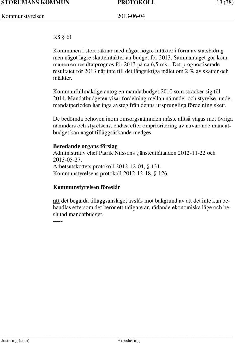 Kommunfullmäktige antog en mandatbudget 2010 som sträcker sig till 2014.