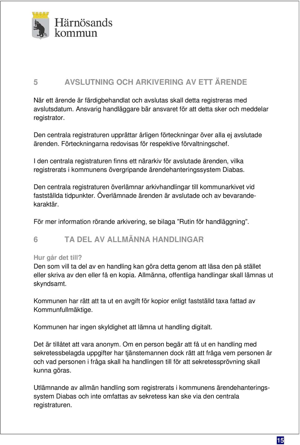 Förteckningarna redovisas för respektive förvaltningschef.