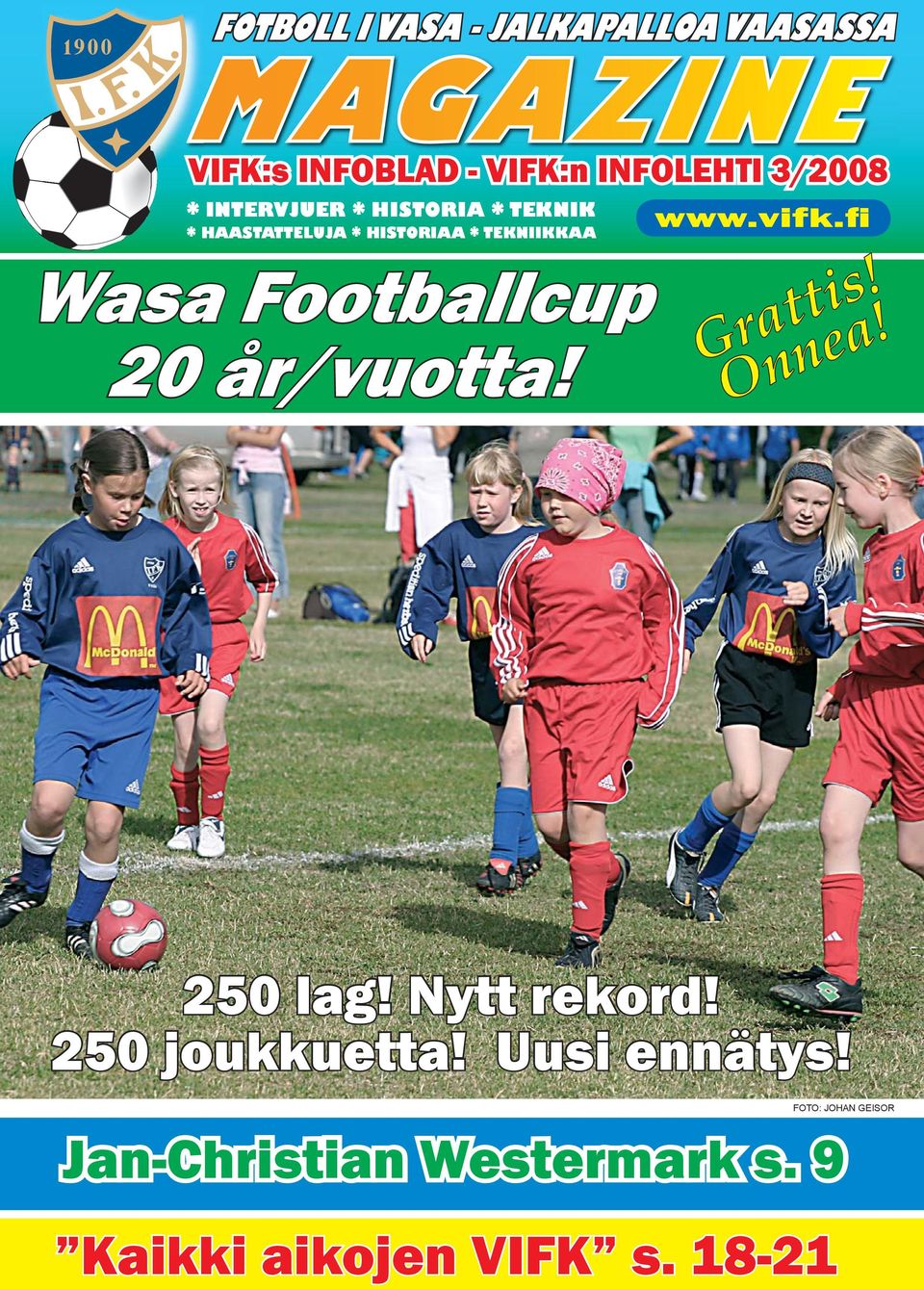 Footballcup 20 år/vuotta! www.vifk. 250 lag! Nytt rekord! 250 joukkuetta!