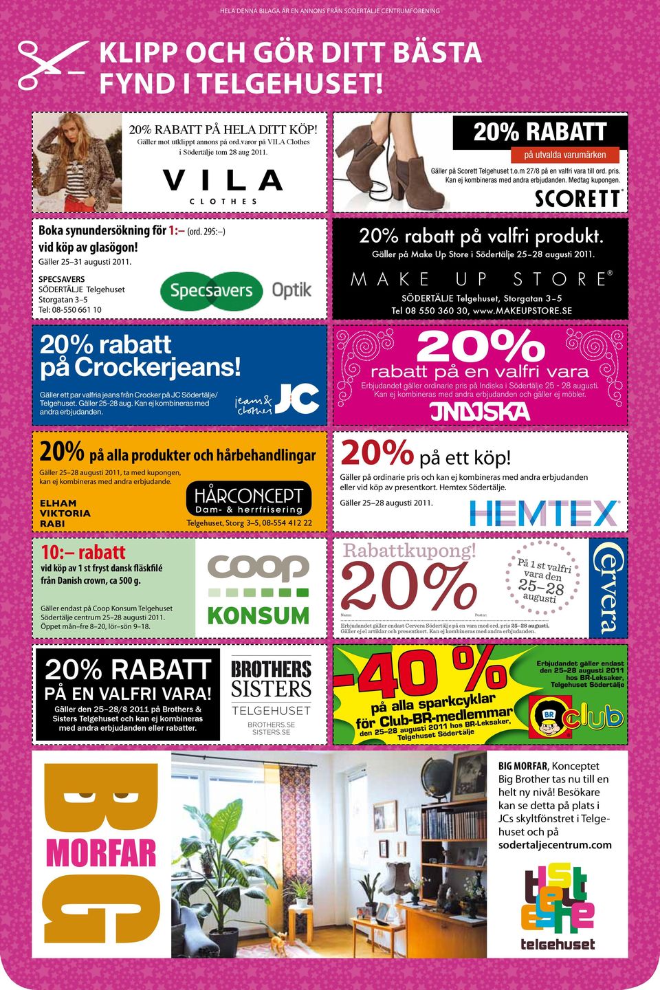 Gäller på Make Up Store i Södertälje 25 28 augusti 2011. Gäller 25 31 augusti 2011.