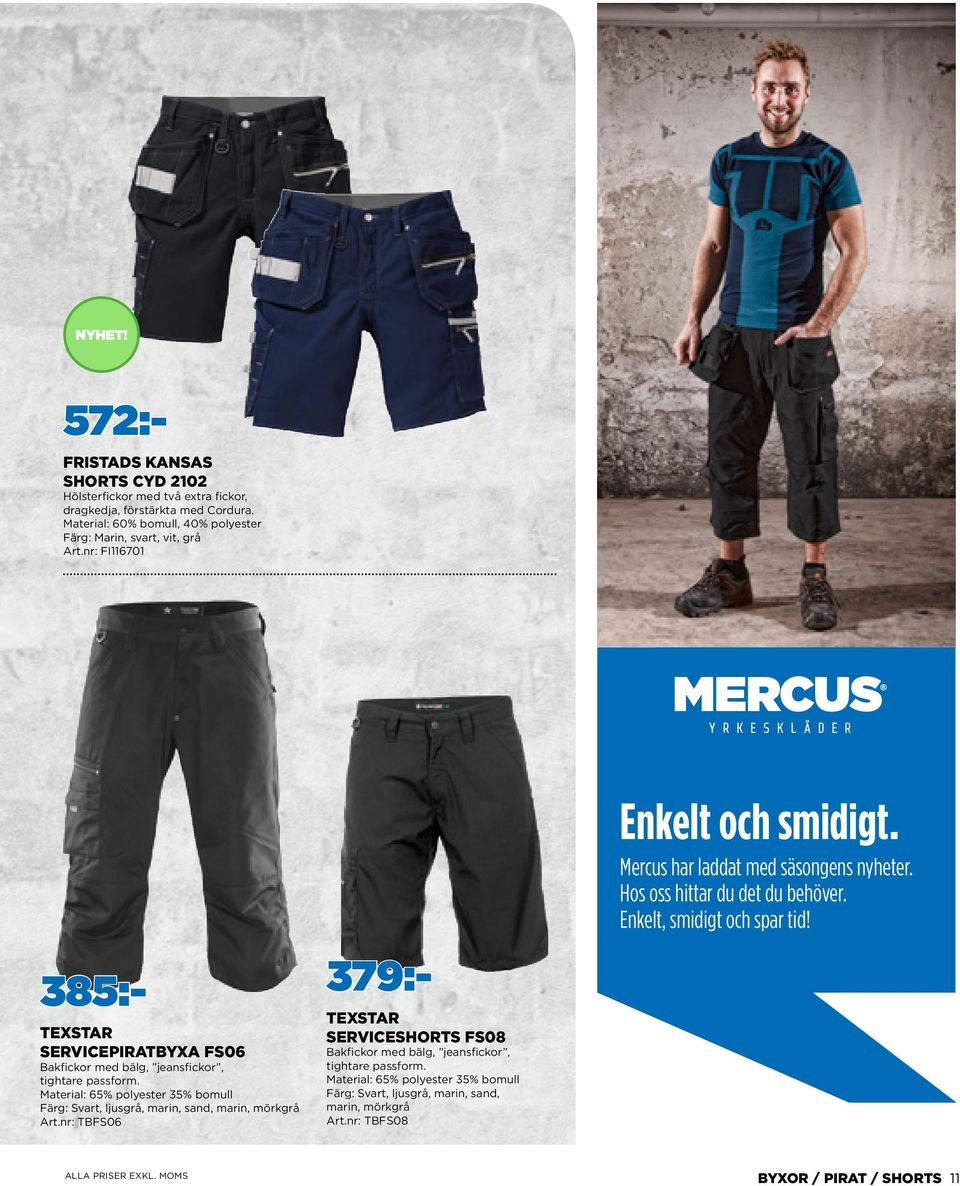 Material: 65% polyester 35% bomull Färg: Svart, ljusgrå, marin, sand, marin, mörkgrå Art.