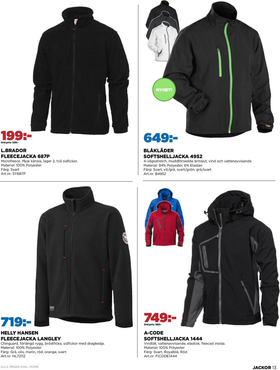 Material: 94% Polyester, 6% Elastan Färg: Svart, vit/grå, svart/grön, grå/svart Art.