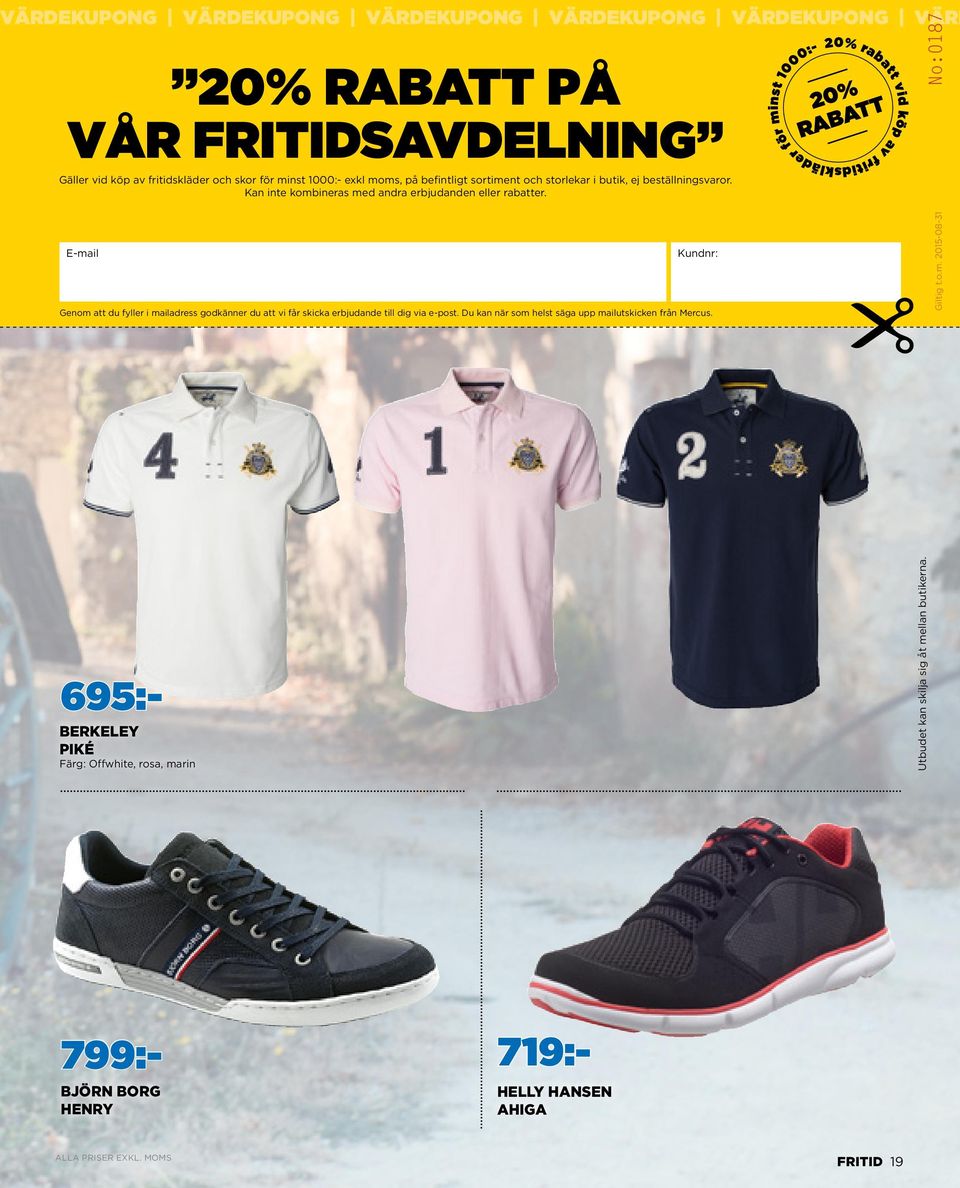 No:0187 E-mail Kundnr: Genom att du fyller i mailadress godkänner du att vi får skicka erbjudande till dig via e-post.