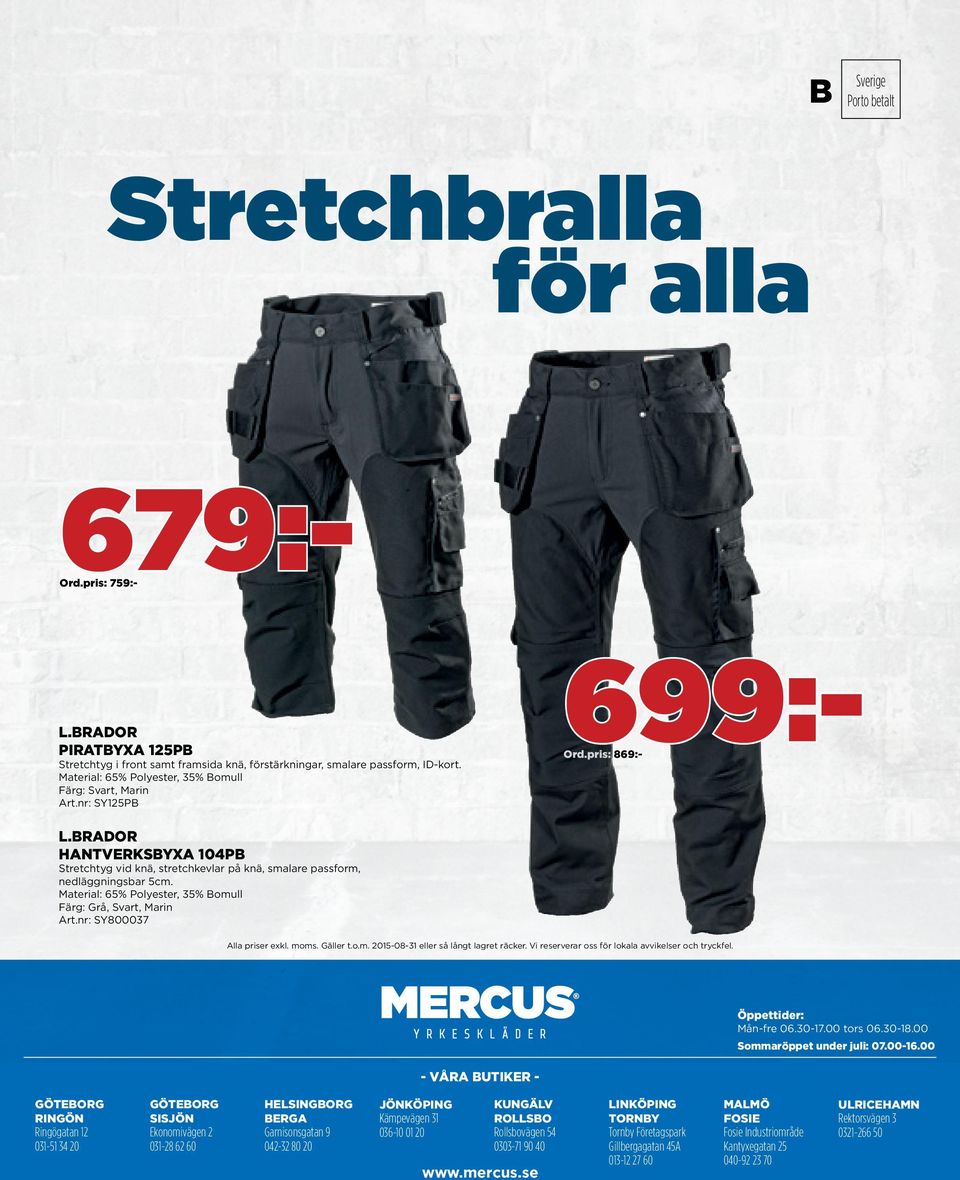 BRADOR HANTVERKSBYXA 104PB Stretchtyg vid knä, stretchkevlar på knä, smalare passform, nedläggningsbar 5cm. Material: 65% Polyester, 35% Bomull Färg: Grå, Svart, Marin Art.