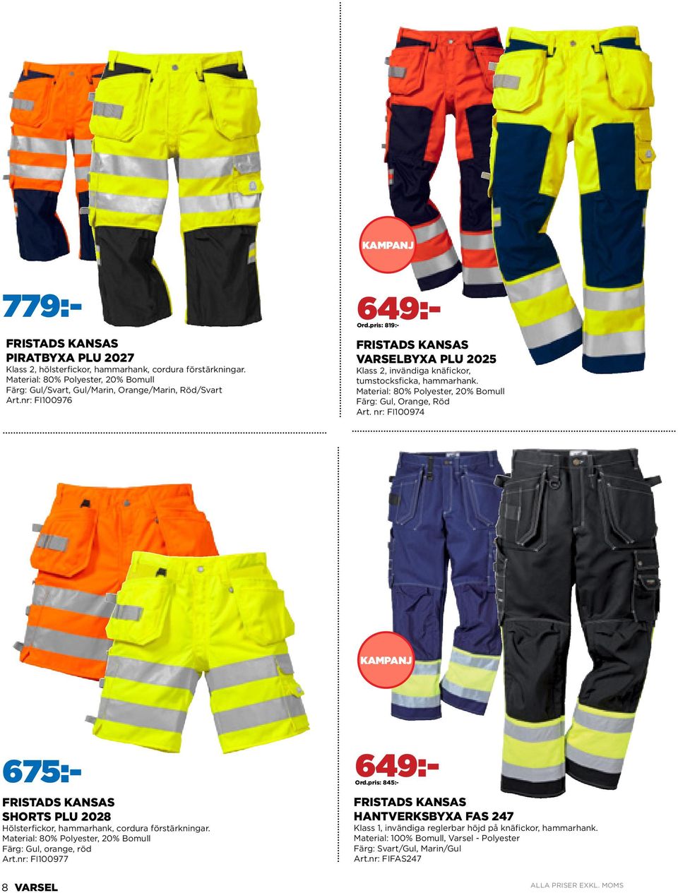 nr: FI100976 VARSELBYXA PLU 2025 Klass 2, invändiga knäfickor, tumstocksficka, hammarhank. Material: 80% Polyester, 20% Bomull Färg: Gul, Orange, Röd Art.