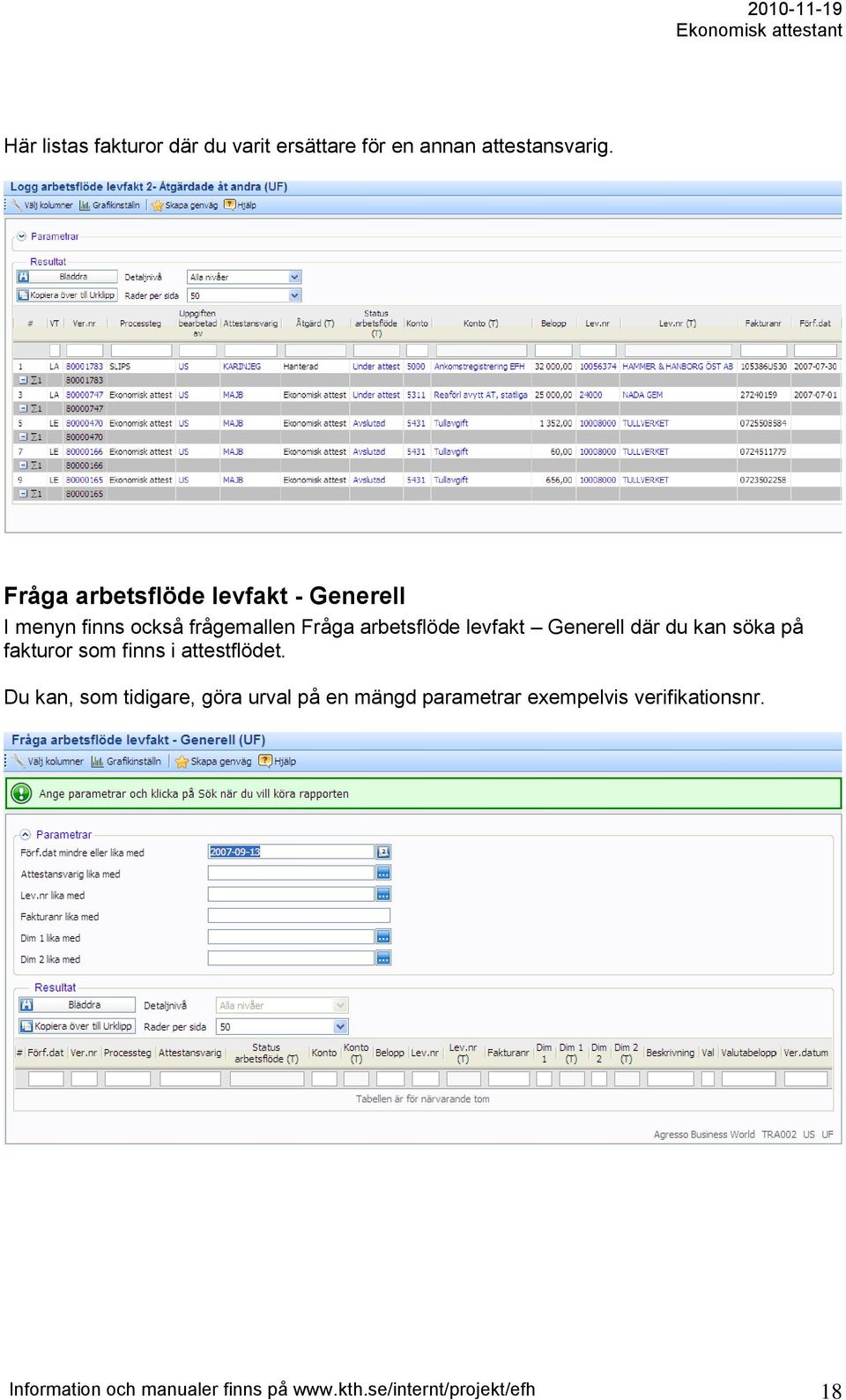 Generell där du kan söka på fakturor som finns i attestflödet.